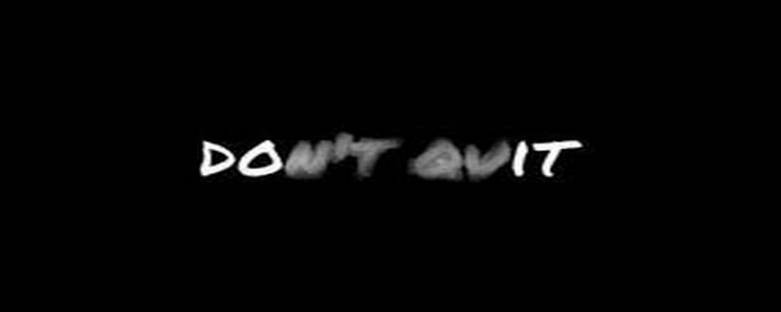 don't quit